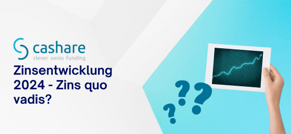 Zinsentwicklung 2024 – Zins quo vadis?